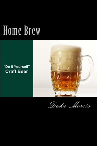 Home Brew Total Guide to Do It Yourself Craft Beer
