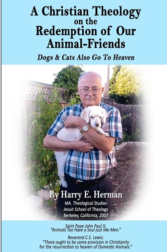 A Christian Theology on the Redemption of Our Animal Friends Dogs and Cats Also Go to Heaven