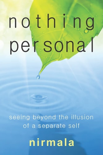Nothing Personal Seeing Beyond the Illusion of a Separate Self