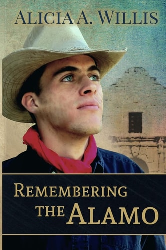 Remembering the Alamo A Novella