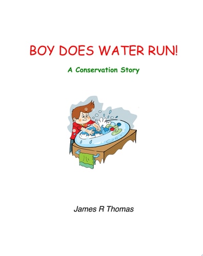 Boy Does Water Run! A Conservation Story