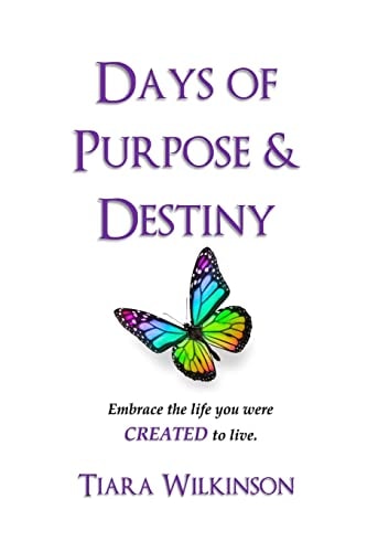 Days of Purpose and Destiny Embrace the Life You Were Created to Live