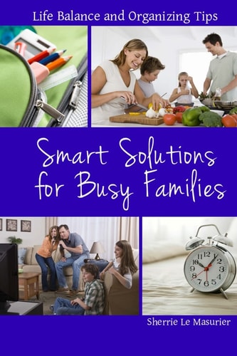 Smart Solutions for Busy Families Life Balance and Organizing Tips