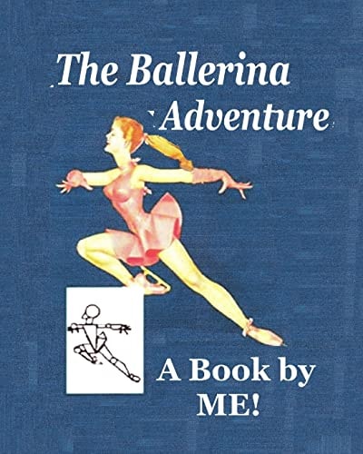 The Ballerina Adventure A Book by ME!