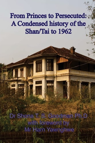 From Princes to Persecuted A Condensed History of the Shan/Tai to 1962