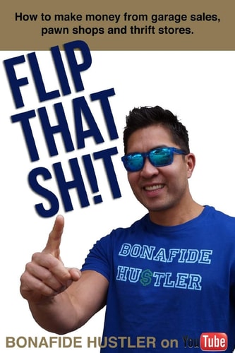 Flip That Sh!t How to Make Money from Garage Sales, Thrift Stores, and Pawn Shops