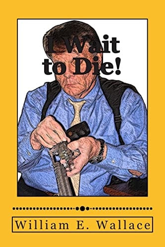 I Wait to Die! (a Novella)