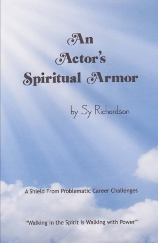 An Actor's Spiritual Armor Walking in the Spirit Is Walking with Power