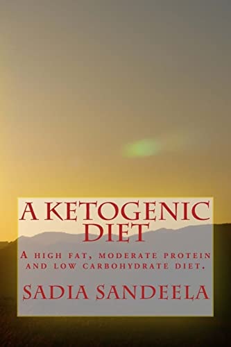 A Ketogenic Diet A High Fat, Moderate Protein and Low Carbohydrate Diet.