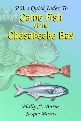 P. B. 's Quick Index to Game Fish of the Chesapeake Bay