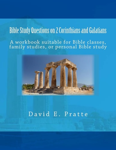 Bible Study Questions on 2 Corinthians and Galatians A Workbook Suitable for Bible Classes, Family Studies, Or Personal Bible Study