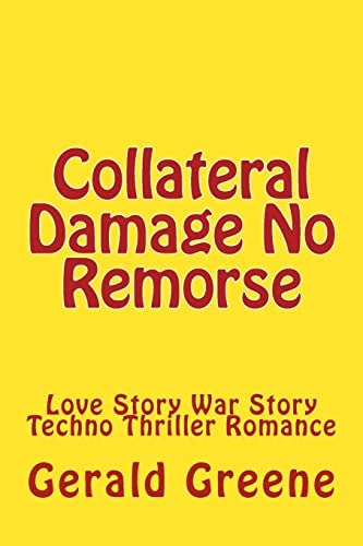 Collateral Damage No Remorse Love Story War Story Techno Thriller Romance
