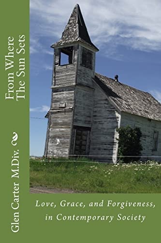 From Where The Sun Sets Love, Grace, and Forgiveness, in Contemporary Society