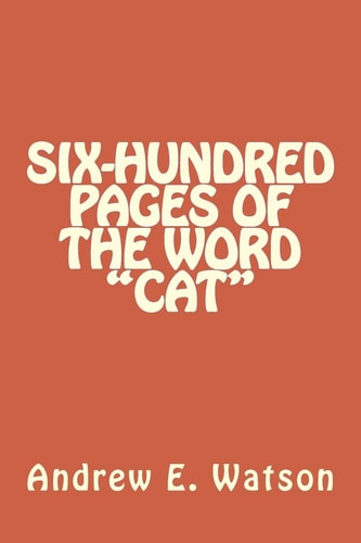 Six-Hundred Pages of the Word "Cat"