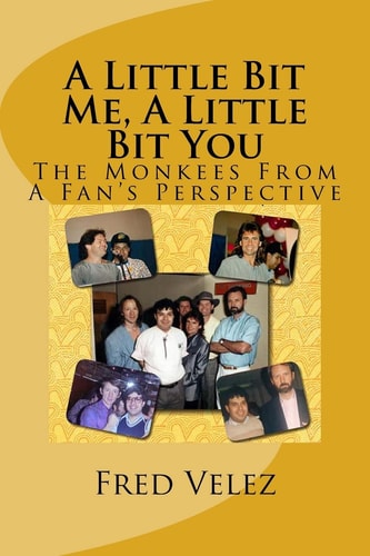 A Little Bit Me, a Little Bit You The Monkees from a Fan's Perspective
