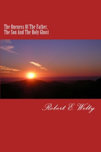 The Oneness Of The Father, The Son And The Holy Ghost