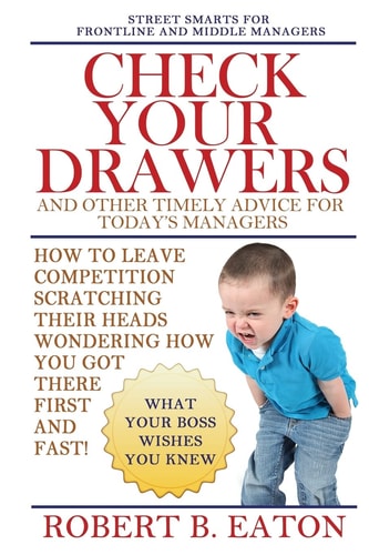 Check Your Drawers And Other Timely Advice For Today's Managers