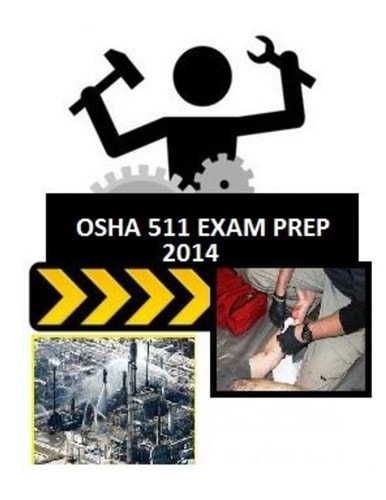 OSHA 511 Exam Prep From Those Who Just Took the Test.