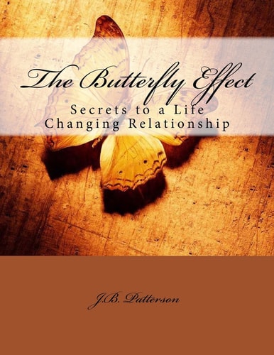 The Butterfly Effect Secrets to a Life Changing Relationship