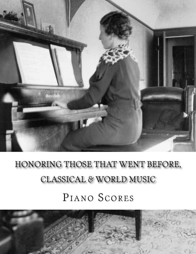 Honoring Those That Went Before (2015) Classical and World Music Piano Scores