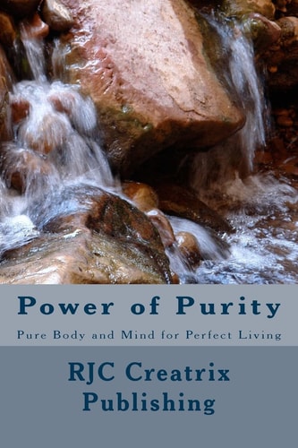 Power of Purity Pure Body and Mind for Perfect Living