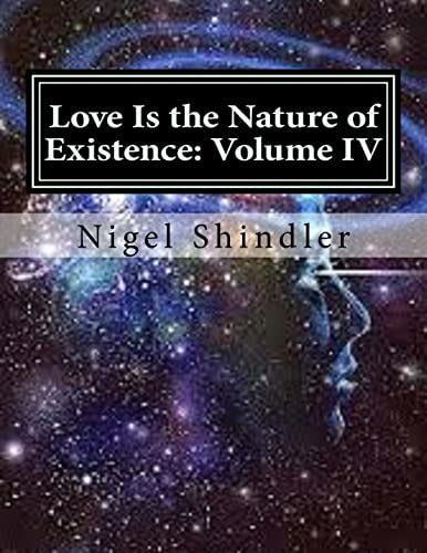 Love Is the Nature of Existence: Volume IV The Creator
