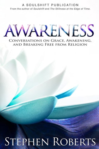 Awareness Conversations on Grace, Awakening, and Breaking Free from Religion
