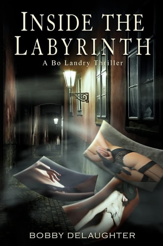 Inside the Labyrinth A Bo Landry Thriller