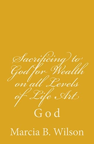 Sacrificing to God for Wealth on All Levels of Life Art God