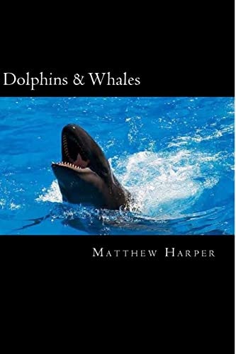 Dolphins and Whales A Fascinating Book Containing Dolphin and Whale Facts, Trivia, Images and Memory Recall Quiz: Suitable for Adults and Children