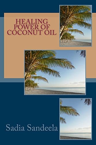 Healing Power of Coconut Oil Health Benefits of Coconuts and Coconut Oil.