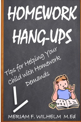 Homework Hang-Ups : Tips for Helping Your Child with Homework Demands