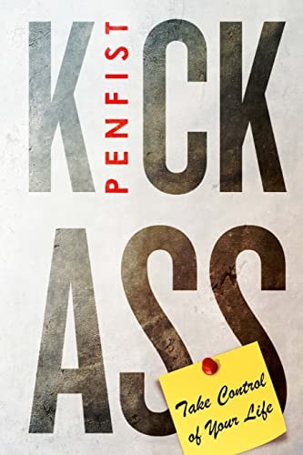Kick Ass Take Control of Your Life