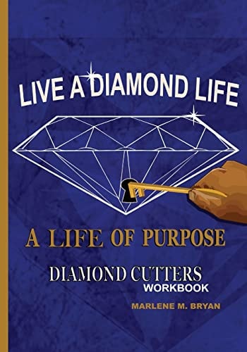 Live a Diamond Life, A Life of Purpose Diamond Cutters Workbook