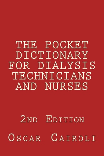 The POCKET DICTIONARY for DIALYSIS TECHNICIANS and NURSES 2nd Edition