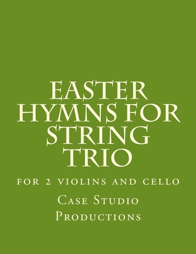 Easter Hymns For String Trio For 2 Violins and Cello