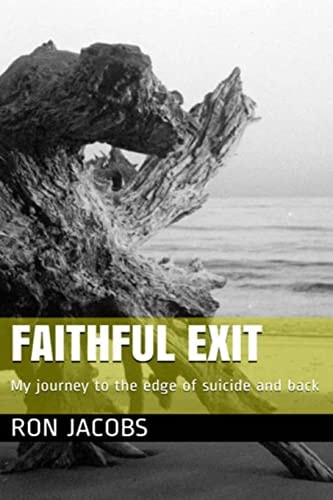 Faithful Exit My Journey to the Edge of Suicide and Back