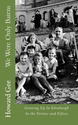 We Were Only Bairns Growing Up In Edinburgh In The Forties and Fifties