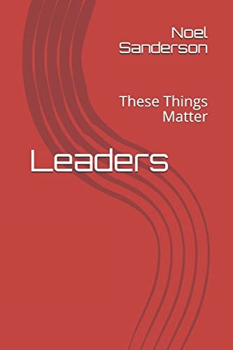 Leaders These Things Matter