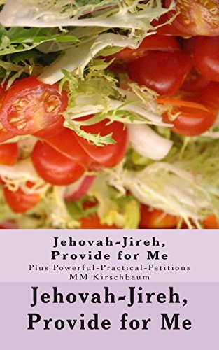 Jehovah-Jireh, Provide for Me (Plus Powerful-Practical-Petitions)