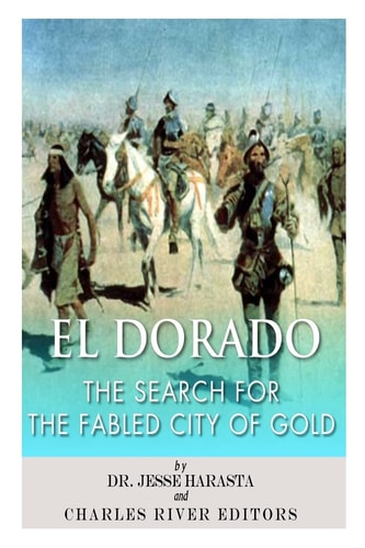 El Dorado The Search for the Fabled City of Gold