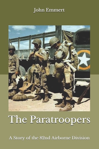 The Paratroopers A Story of the 82nd Airborne Division