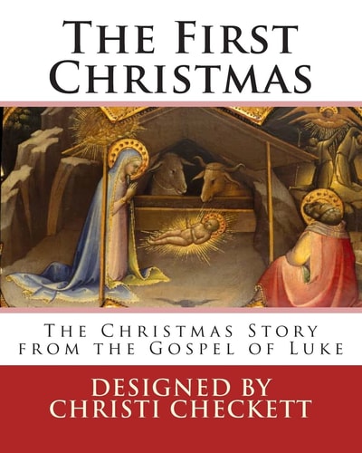 The First Christmas The Christmas Story from the Gospel of Luke