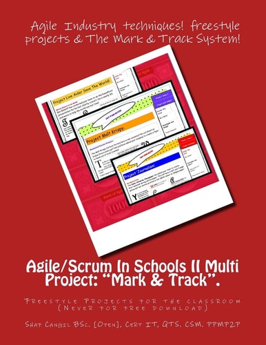 Agile/Scrum in Schools II Multi Project: Mark and Track . Freestyle Projects for the Classroom