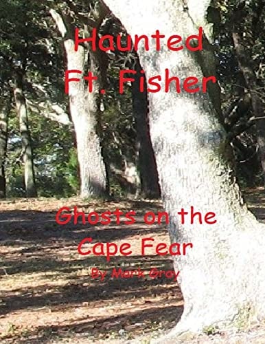 Haunted Ft. Fisher Ghosts on the Cape Fear
