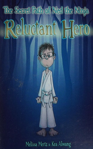 The Secret Path of Ned the Ninja Reluctant Hero