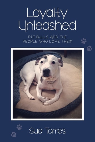 Loyalty Unleashed Pit Bulls and the People Who Love Them