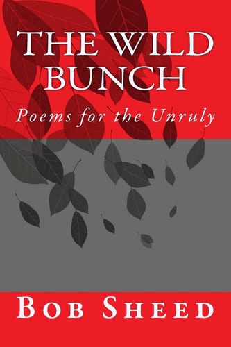 The Wild Bunch Poems for the Unruly