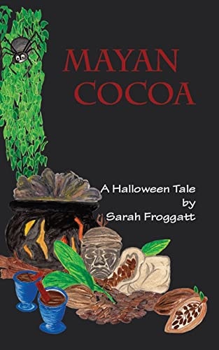 Mayan Cocoa A Halloween Tale