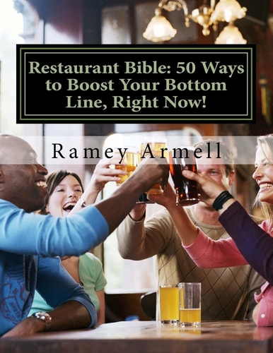 Restaurant Bible 50 Ways to Boost Your Bottom Line, Right Now!